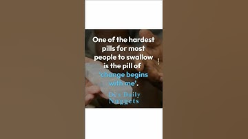 One of the hardest pills for most people to swallow is the pill of ‘change begins with me’.