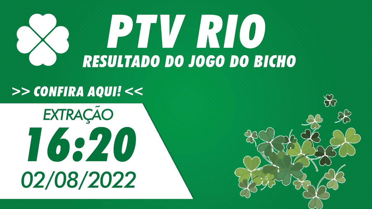 🍀 Resultado do Jogo do Bicho de Hoje 16:20 – PTV Rio 02/08/2022