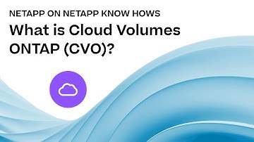 What is NetApp Cloud Volumes ONTAP (CVO)? | NetApp on NetApp Know Hows