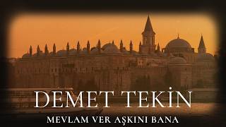 Demet Tekin - Mevlam Ver Aşkını Bana 