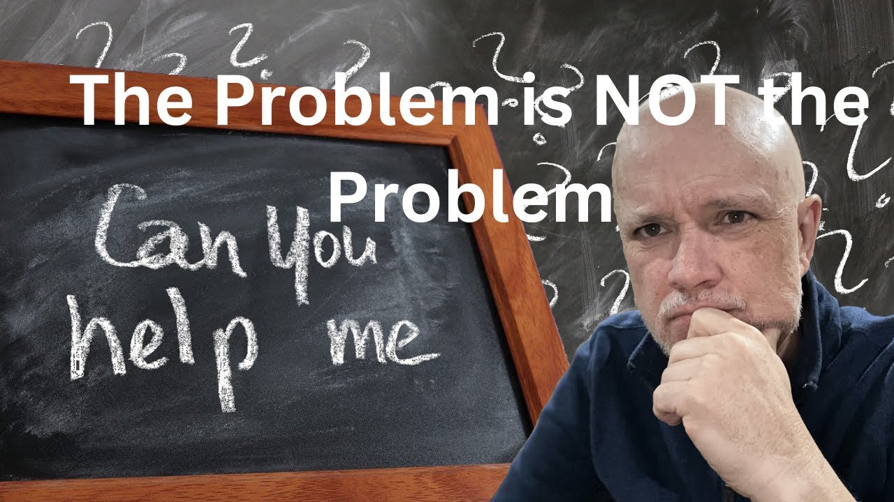 The Problem is not the Problem! - YouTube