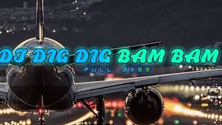 DJ DIG DIG BAM BAM | FULL BASS | VIRAL TIK TOK MENGKANE