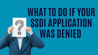 What to Do if Your SSDI Application Was Denied