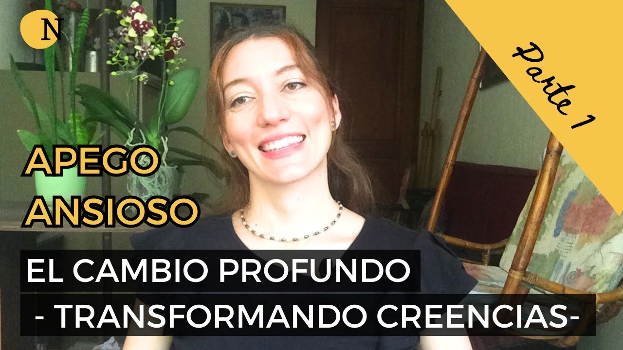 Cambiando las creencias emocionales - apego ansioso - Parte 1