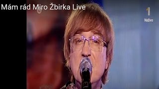 Mám rád Miro Žbirka Live