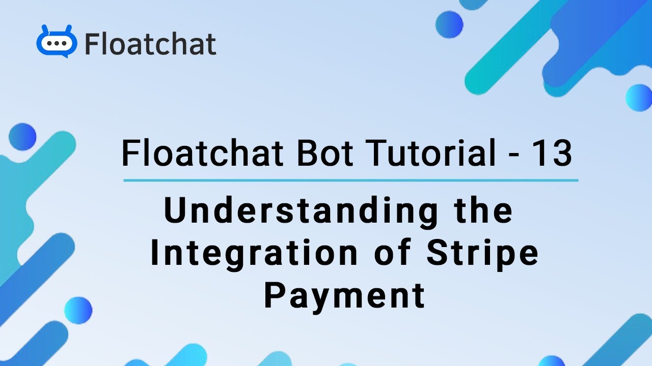 Floatchat Bot Tutorial 13 - Understanding the Integration of Stripe Payments | Floatchat AI