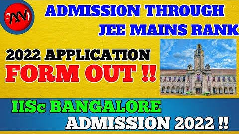 IISc Bangalore Application Form 2022 Out | IISc Bangalore Admission 2022 | Ask an NITian
