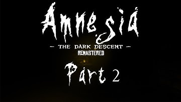 Amnesia: The Dark Descent Remastered Part 2 (No Commentary Playthrough)
