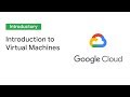 Introduction to Virtual Machines (Cloud Next '19)