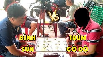 TRÙM CỜ ĐỘ (Đại Chiến) BÌNH SÚN HÓC MÔN, Công Sát Máu Lửa Gặp Lối Cờ Lỳ Lợm Dẻo Dai Và Cái Kết