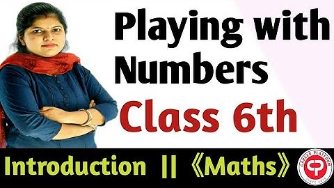 Introduction - "Playing with Numbers" Chapter 3 - Class 6th Maths