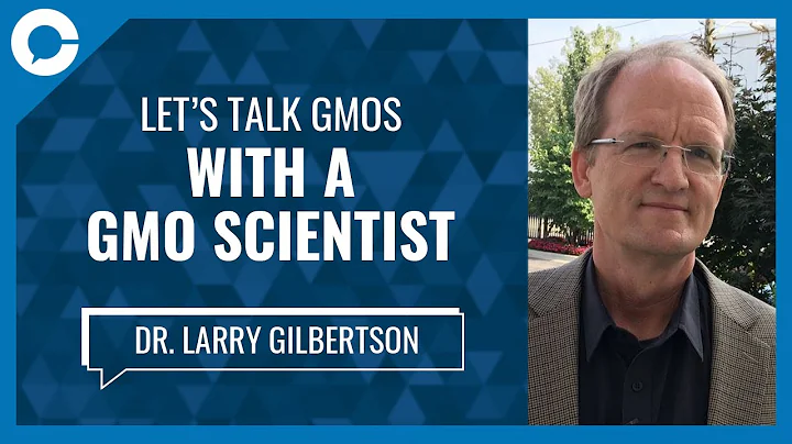 Lets Talk GMOs with a GMO Scientist (w/ Larry Gilb...