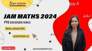 IIT JAM 2024 Maths - Q. No. 21 | REAL ANALYSIS | Question Discussion | Dips Academy