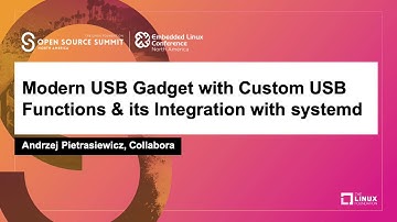 Modern USB Gadget with Custom USB Functions & its Integration with systemd - Andrzej Pietrasiewicz