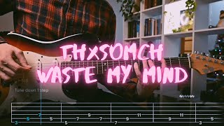 Waste My Mind ThxSoMch Сover / Guitar Tab / Lesson / Tutorial