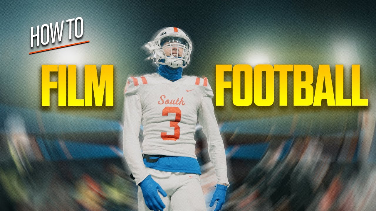 How to Film Football Cinematically