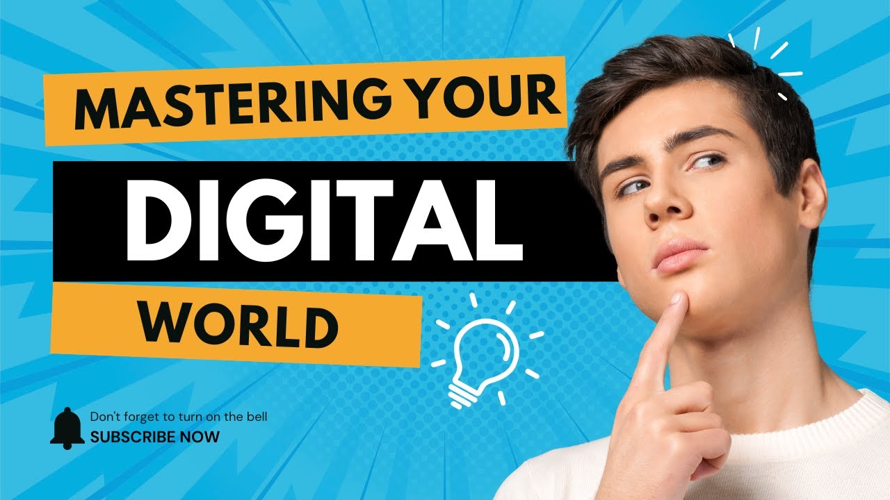 Mastering Your Digital World - YouTube
