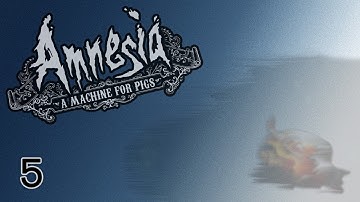 Amnesia: A Machine for Pigs - Episode 5 "Pig" [Walkthrough]