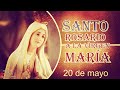 SANTO ROSARIO A LA VIRGEN MARÍA 20 de mayo