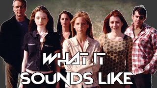 Buffy the Vampire Slayer | What It Sounds Like