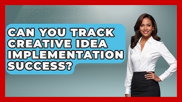 Can You Track Creative Idea Implementation Success? - Directing Creative Success