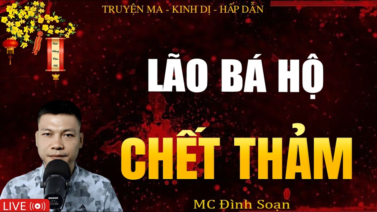 LÃO BÁ HỘ CHẾT THẢM - Truyện Ma Kinh Dị | Tuyển Tập Truyện Ma Đình Soạn Hay Nhất