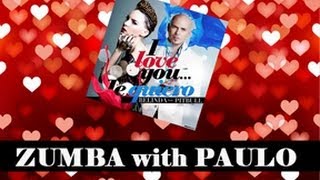 I Love You, Te Quiero - Belinda ft Pitbull - Zumba with Paulo