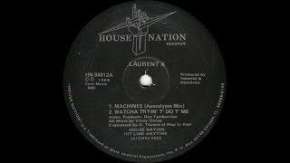 Laurent X   Machines Original Apocalypse Mix