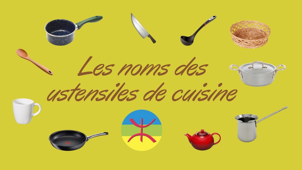 Apprendre les noms des ustensiles de cuisine en kabyle.