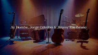 Ay Hombe, Jorge Celedón & Jimmy Zambrano Lyrics (Video Letra)
