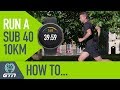 How To Run A Sub 40 Minute 10km Race! | Running Training & Tips