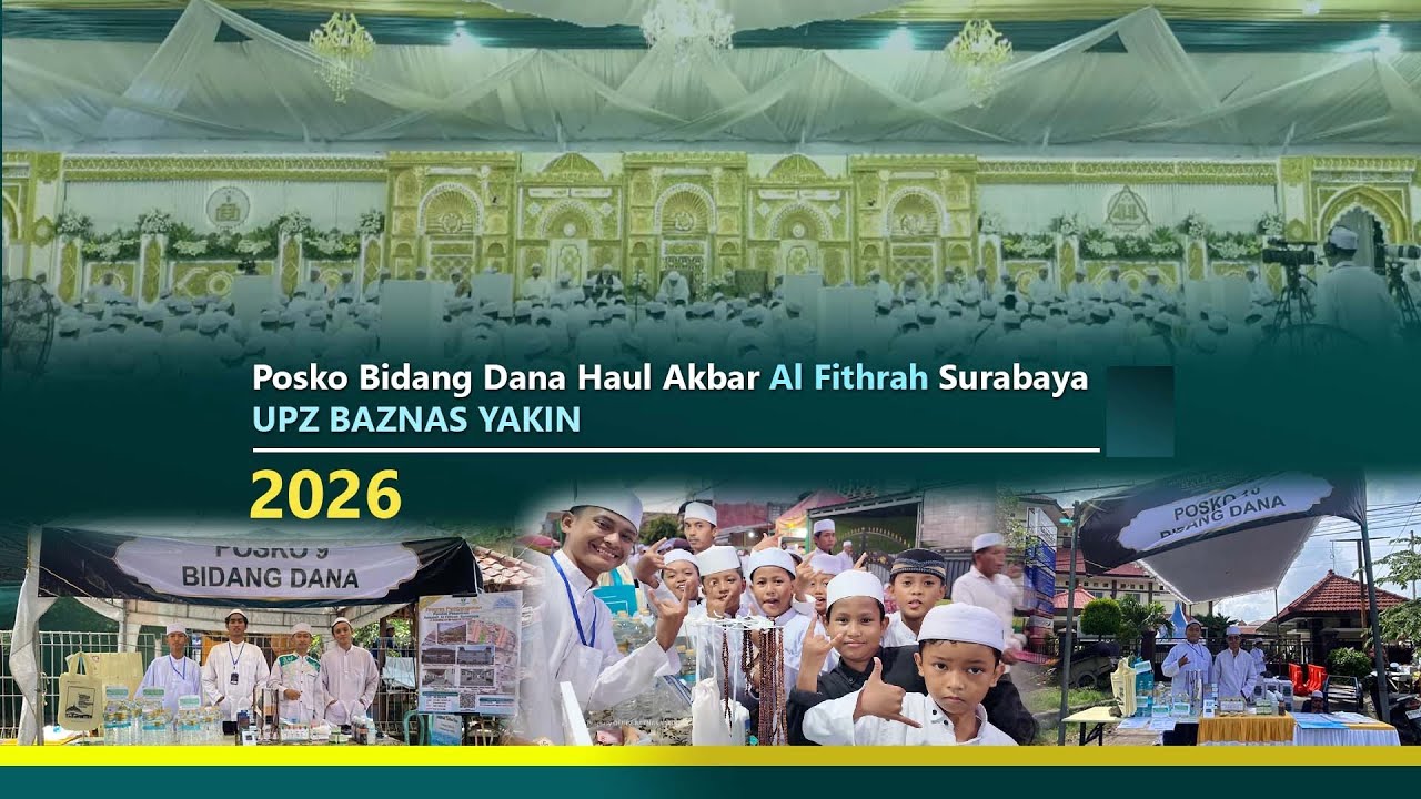 Posko Bidang Dana Haul Akbar Al Fithrah Surabaya || UPZ BAZNAS YAKIN 2026