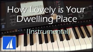How Lovely Is Your Dwelling Place (with lyrics) - Instrumental Clavinova chords