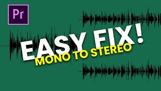 EASY FIX When Audio Plays On One Side in Premiere Pro! (MONO to STEREO)