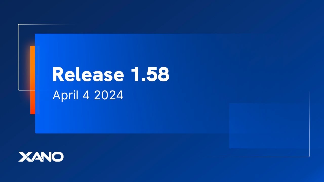 Xano R1.58 Release Announcement