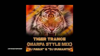 TIGER TRANCE MARFA STYLE MIX BY DJ PAVAN & DJ SUMANTH