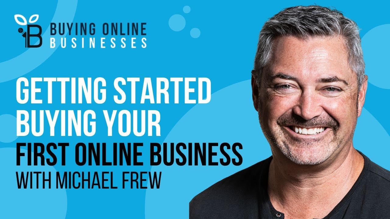 Buying Your First Online Business & What Multiple Acquisitions Can Teach You with Michael Frew