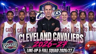 🏀 Cleveland Cavaliers 2026-27 | Official Full Squad, Complete Roster & Potential Starting Lineup | 