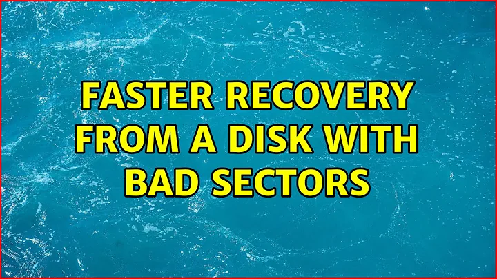 Faster recovery from a disk with bad sectors (4 Solutions!!)