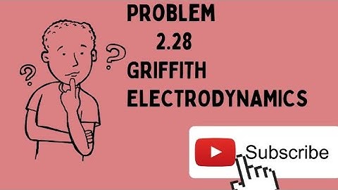 Problem 2.28 solutions from GRIFFITH