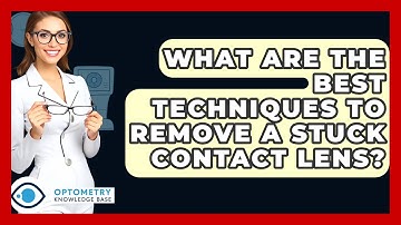 What Are The Best Techniques To Remove A Stuck Contact Lens? - Optometry Knowledge Base