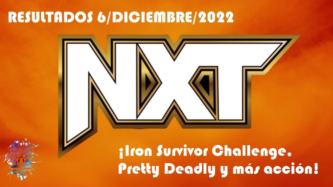 Resultados de NXT 6/Diciembre/2022 (¡Iron Survivor Challenge, Pretty Deadly y más acción!)