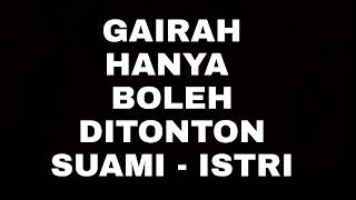 Gairah Menggelora - Hanya Boleh Ditonton Pasangan Suami-Istri