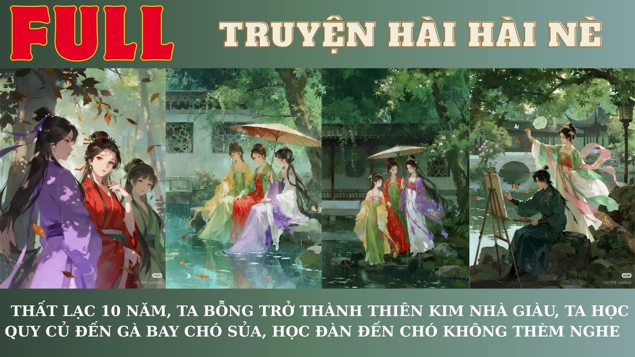 THẤT LẠC 10 NĂM, TA THÀNH THIÊN KIM NHÀ GIÀU, TA HỌC QUY CỦ ĐẾN NGU NGƯỜI, HỌC ĐÀN ĐẾN CHÓ CÒN CHÊ