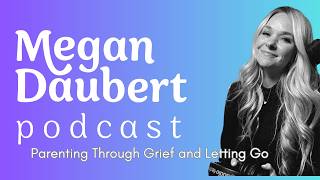 Parenting Through Grief and Letting Go