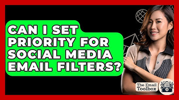 Can I Set Priority For Social Media Email Filters? - TheEmailToolbox.com