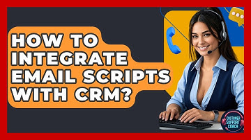 How To Integrate Email Scripts With CRM? - Customer Support Coach