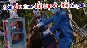 Cuộc chiến không giới tuyến tập 25 - Đoàn cho người "đốt" trụ sở công ann