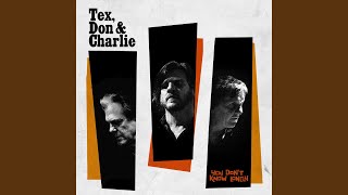 Video thumbnail of "Tex, Don and Charlie - What I Am"