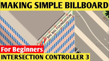 MAKING SIMPLE BILLBOARD FOR BENGINNERS IN INTERSECTION CONTROLLER 3 | BAL BAL TV